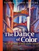 Tiziano Thomas Dossena - The Dance of Color - The Life and Works of Emilio Giuseppe Dossena