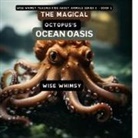 Wise Whimsy - The Magical Octopus's Ocean Oasis