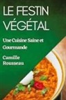 Camille Rousseau - Le Festin Végétal