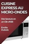 Émilie Dubois - Cuisine Express au Micro-Ondes