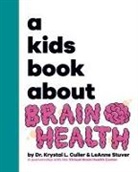Krystal L. Culler, Leanne Stuver - A Kids Book About Brain Health