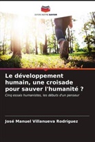 José Manuel Villanueva Rodríguez - Le développement humain, une croisade pour sauver l'humanité ?