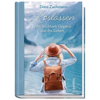 Doro Zachmann, Zachmann  Doro - Loslassen Mit leichtem Gepäck durchs Leben