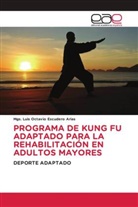 Mgs. Luis Octavio Escudero Arias - PROGRAMA DE KUNG FU ADAPTADO PARA LA REHABILITACIÓN EN ADULTOS MAYORES