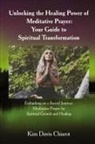Kim Davis Chiarot - Unlocking The Healing Power of Meditative Prayer