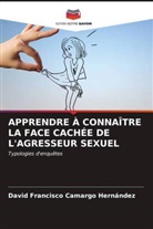 David Francisco Camargo Hernández - APPRENDRE À CONNAÎTRE LA FACE CACHÉE DE L'AGRESSEUR SEXUEL