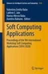 Marius Mircea Balas, Valentina Emilia Balas, Dumitru Baleanu, Lakhmi C Jain, Lakhmi C. Jain, Marius Mircea Balas et al - Soft Computing Applications