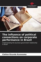 Cleiton Ricardo Kuronuma - The influence of political connections on corporate performance in Brazil