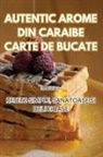 Zoe L¿mboiu - AUTENTIC AROME DIN CARAIBE CARTE DE BUCATE
