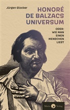 Jürgen Glocker - Honoré de Balzacs Universum oder: Wie man einen Menschen liest