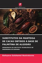 Bafoyeva Gulzhamol Nustratovna - SUBSTITUTOS DA MANTEIGA DE CACAU OBTIDOS À BASE DE PALMITINA DE ALGODÃO