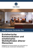 Angel Antonio Fernández Rey - Erzieherische Kommunikation und emotionales Wohlbefinden älterer Menschen