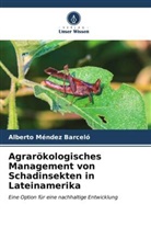 Alberto Méndez Barceló - Agrarökologisches Management von Schadinsekten in Lateinamerika