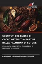 Bafoyeva Gulzhamol Nustratovna - SOSTITUTI DEL BURRO DI CACAO OTTENUTI A PARTIRE DALLA PALMITINA DI COTONE