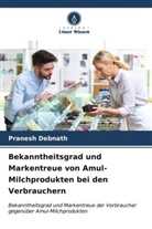 Pranesh Debnath - Bekanntheitsgrad und Markentreue von Amul-Milchprodukten bei den Verbrauchern