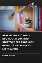 Prince Hasevi - APPRENDIMENTO DELLA NUOVA ERA: QUATTRO STRATEGIE PER PRODURRE GENIALITÀ ATTRAVERSO L'ISTRUZIONE