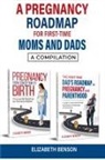 Elizabeth Benson - A Pregnancy Roadmap for First-Time Moms and Dads