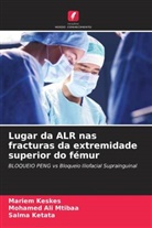 Mariem Keskes, Salma Ketata, Mohamed Ali Mtibaa - Lugar da ALR nas fracturas da extremidade superior do fémur