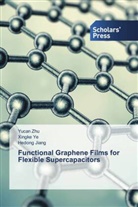 Hedong Jiang, Xingke Ye, Yucan Zhu - Functional Graphene Films for Flexible Supercapacitors