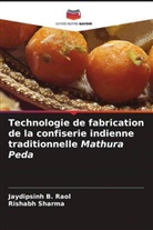 Jaydipsinh B. Raol, Rishabh Sharma - Technologie de fabrication de la confiserie indienne traditionnelle Mathura Peda