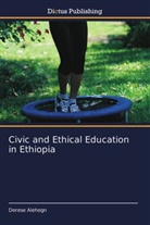 Derese Alehegn - Civic and Ethical Education in Ethiopia