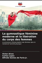 Victor Alves, Alfredo Gomes de Faria Jr., Carlos Lopes - La gymnastique féminine moderne et la libération du corps des femmes