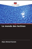Aijaz Ahmad Ganaie - Le monde des lectines