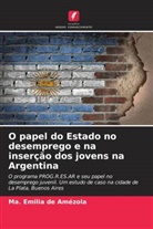 Ma. Emilia de Amézola - O papel do Estado no desemprego e na inserção dos jovens na Argentina
