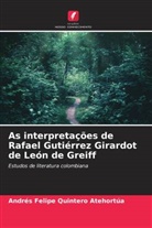 Andrés Felipe Quintero Atehortúa - As interpretações de Rafael Gutiérrez Girardot de León de Greiff