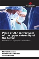 Mariem Keskes, Salma Ketata, Mohamed Ali Mtibaa - Place of ALR in fractures of the upper extremity of the femur