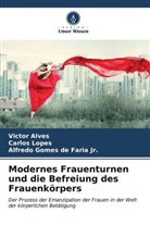 Victor Alves, Alfredo G de Faria Jr, Alfredo Gomes de Faria Jr., Carlos Lopes - Modernes Frauenturnen und die Befreiung des Frauenkörpers