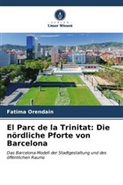 Fatima Orendain - El Parc de la Trinitat: Die nördliche Pforte von Barcelona