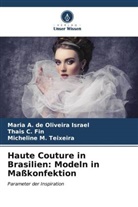 Thais C Fin, Thais C. Fin, Maria A de Oliveira Israel, Maria A. de Oliveira Israel, Teixeira, Micheline M. Teixeira - Haute Couture in Brasilien: Modeln in Maßkonfektion
