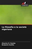 Aloysius N. Ezeoba, Benjamin Ezulike - La filosofia e la società nigeriana