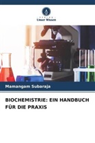 Mamangam Subaraja - BIOCHEMISTRIE: EIN HANDBUCH FÜR DIE PRAXIS