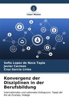 Javier Carreón, García, Cruz García Lirios, Sofía López de Nava Tapia - Konvergenz der Disziplinen in der Berufsbildung