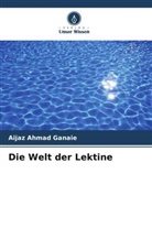 Aijaz Ahmad Ganaie - Die Welt der Lektine