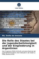 Ma Emilia de Amézola, Ma. Emilia de Amézola - Die Rolle des Staates bei der Jugendarbeitslosigkeit und der Eingliederung in Argentinien