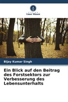 Bijay Kumar Singh - Ein Blick auf den Beitrag des Forstsektors zur Verbesserung des Lebensunterhalts
