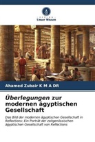 Ahamed Zubair K M A, Ahamed Zubair K M A Dr - Überlegungen zur modernen ägyptischen Gesellschaft