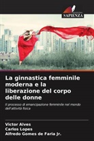 Victor Alves, Alfredo Gomes de Faria Jr., Carlos Lopes - La ginnastica femminile moderna e la liberazione del corpo delle donne