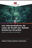 Andrés Felipe Quintero Atehortúa - Les interprétations de León de Greiff par Rafael Gutiérrez Girardot