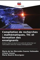 María Beatriz Bouciguez, Liliana Irassar, María de las Mercedes Suarez Valmadre - Compilation de recherches : mathématiques, TIC et formation des enseignants