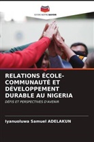 Iyanuoluwa Samuel Adelakun - RELATIONS ÉCOLE-COMMUNAUTÉ ET DÉVELOPPEMENT DURABLE AU NIGERIA
