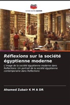Ahamed Zubair K M A, Ahamed Zubair K M A Dr - Réflexions sur la société égyptienne moderne