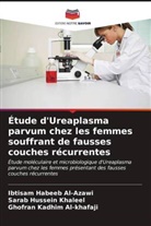 Ibtisam Habeeb Al-Azawi, Sarab Hussein Khaleel, Ghofran Kadhim Al-khafaji - Étude d'Ureaplasma parvum chez les femmes souffrant de fausses couches récurrentes