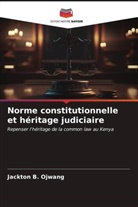 Jackton B. Ojwang - Norme constitutionnelle et héritage judiciaire