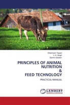 Sachin Gautam, V. K. Singh, Dharmesh Tewari - PRINCIPLES OF ANIMAL NUTRITION & FEED TECHNOLOGY