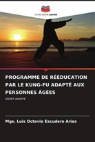 Mgs. Luis Octavio Escudero Arias - PROGRAMME DE RÉÉDUCATION PAR LE KUNG-FU ADAPTÉ AUX PERSONNES ÂGÉES
