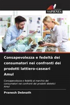 Pranesh Debnath - Consapevolezza e fedeltà dei consumatori nei confronti dei prodotti lattiero-caseari Amul